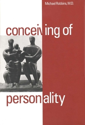 Conceiving of Personality by Michael Robbins