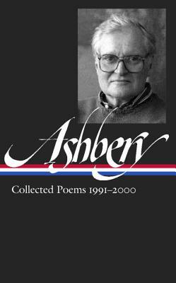 John Ashbery: Collected Poems 1991-2000 (Loa #301) by John Ashbery