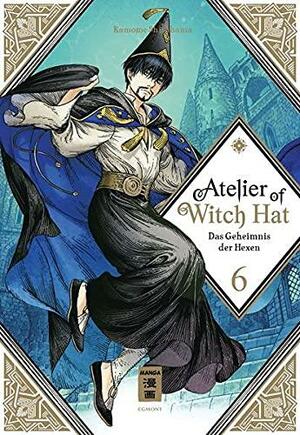 Atelier of Witch Hat 06: Das Geheimnis der Hexen by Kamome Shirahama