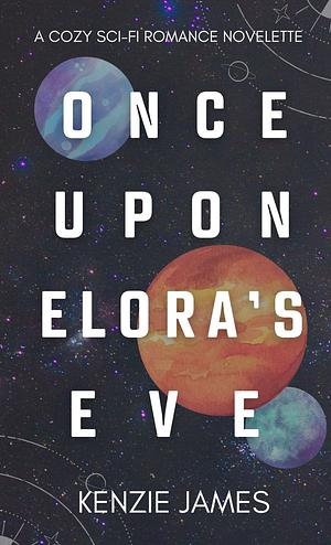 Once Upon Elora's Eve by Kenzie James