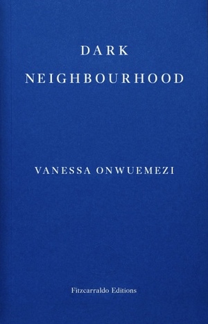 Dark Neighbourhood by Vanessa Onwuemezi