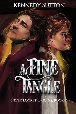 A Fine Tangle: A Silver Locket Prequel, Book 2 by Kennedy Sutton