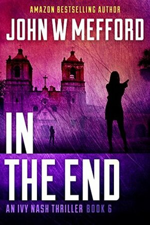 In the End by John W. Mefford