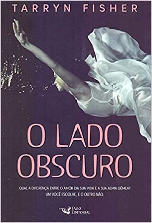 O Lado Obscuro by Tarryn Fisher