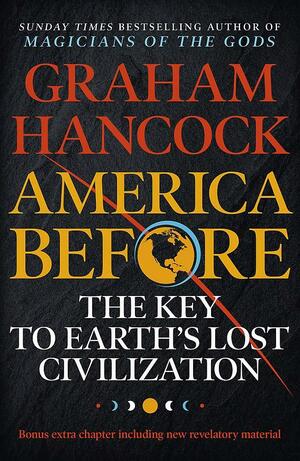 America Before Key Earths Lost Civilizat by Graham Hancock