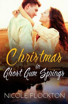 Christmas In Ghost Gum Springs by Nicole Flockton