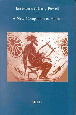 A New Companion to Homer by Barry B. Powell, Ian Morris
