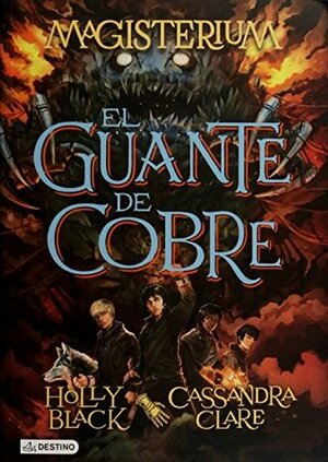 El guante de cobre. Magisterium 2 by Holly Black, Cassandra Clare