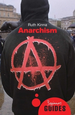 Anarchism: A Beginner's Guide by Ruth Kinna