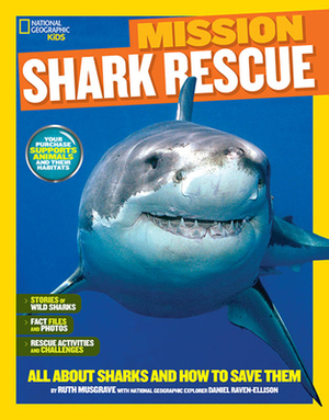 National Geographic Kids Mission: Shark Rescue: All about Sharks and How to Save Them by Ruth A. Musgrave