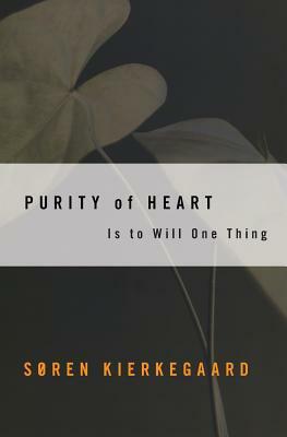 Purity of Heart: Is to Will One Thing by Søren Kierkegaard
