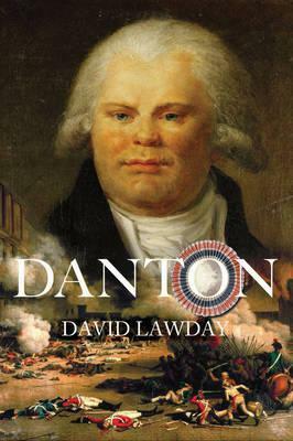 Danton: The Gentle Giant Of Terror by David Lawday