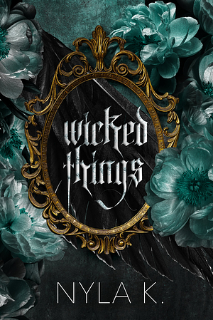 Wicked Things by Nyla K.