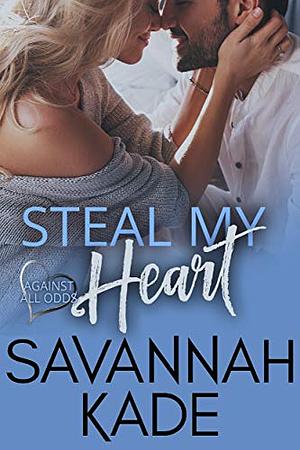 Steal My Heart by Savannah Kade