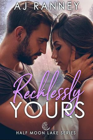 Recklessly Yours by AJ Ranney