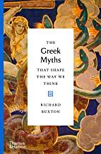 The Greek Myths that Shape the Way We Think by Richard Buxton