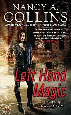 Left Hand Magic: A Novel of Golgotham by Nancy A. Collins