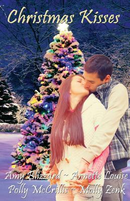 Christmas Kisses by Polly McCrillis, Annette Louise, Amy Blizzard