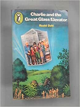 Charlie and the Great Glass Elevator by Roald Dahl