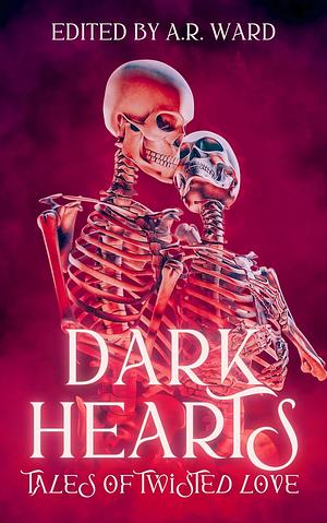 Dark Hearts: Tales of Twisted Love by Julie Sevens, A.R. Ward, Cara Mast, Joshua Robinson, Jelena Dunato, Kelly Piner, Shannon Scott, Matias Travieso-Diaz, Jenna Junior, Adam Down, Meg Sipos, C.M. Lowry, Lindz McLeod, Simone Le Roux, Caitlin Marceau, Ashley Van Elswyk, Allison Floyd, Emma Kathryn, Paige Johnson, Andrew White