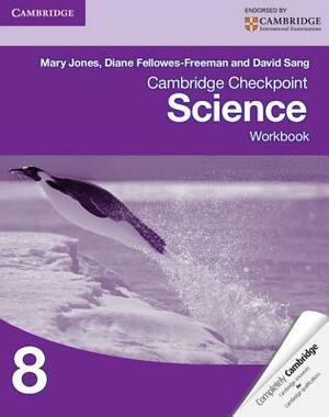 Cambridge Checkpoint Science Workbook 8 by Mary Jones, Diane Fellowes-Freeman, David Sang