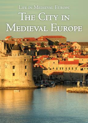 The City in Medieval Europe by Danielle Watson