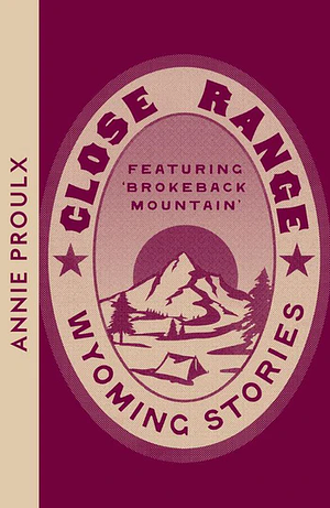 Close Range: Wyoming Stories by Annie Proulx