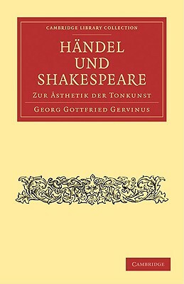 Handel Und Shakespeare by Georg Gottfried Gervinus