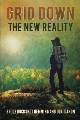 Grid Down The New Reality by Bruce Buckshot Hemming