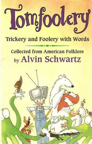 Tomfoolery: Trickery and Foolery with Words by Alvin Schwartz