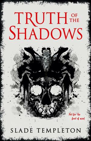 Truth of the Shadows by Slade Templeton