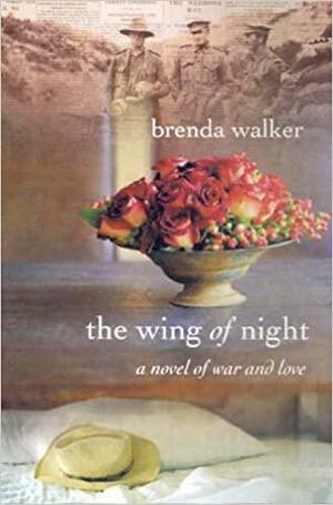 The Wing of Night: A Novel of Love and War by Brenda Walker