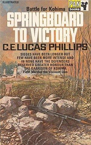 Springboard to Victory by C.E. Lucas Phillips, C.E. Lucas Phillips