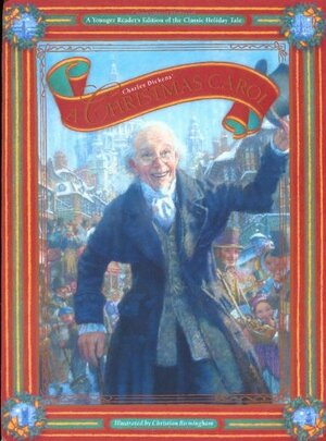 Charles Dickens' A Christmas Carol: A Young Reader's Edition Of The Classic Holiday Tale by Charles Dickens