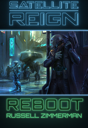 Satellite Reign: Reboot by Russell Zimmerman