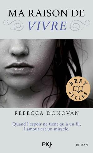 Ma raison de vivre - tome 1 by Rebecca Donovan