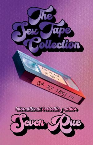 The Sex Tape Collection: Raylie & Miller's Tapes 1-4 by Seven Rue