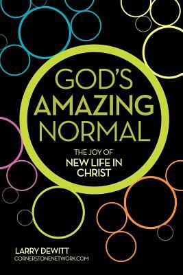 God's Amazing Normal by Larry DeWitt