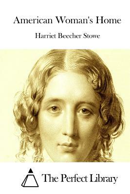 American Woman's Home by Harriet Beecher Stowe