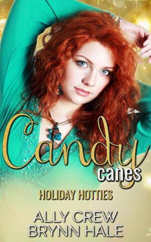 Candy Canes: Curvy Woman Small Town Romance (Holiday Hotties Book 3) by Ally Crew, Brynn Hale