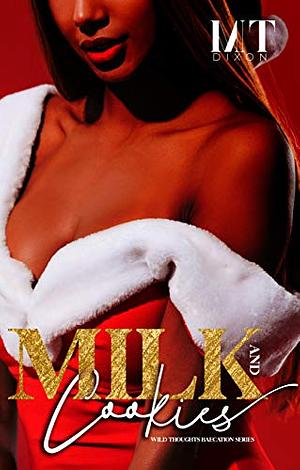 Milk and Cookies by M.T. Dixon