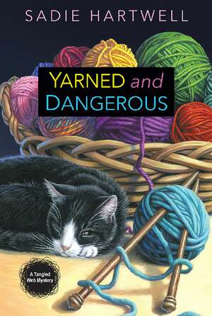 Yarned and Dangerous by Sadie Hartwell