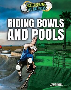 Riding Bowls and Pools by Pete Michalski, Justin Hocking