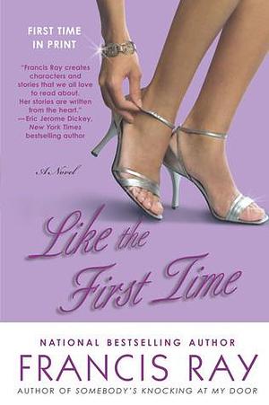 Like the First Time: A Novel by Francis Ray, Francis Ray