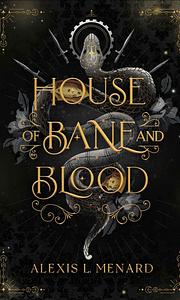 House of Bane and Blood by Alexis L. Menard