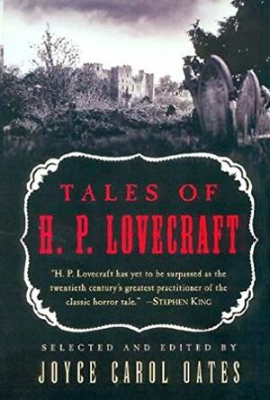 Tales of H.P. Lovecraft by Joyce Carol Oates, H.P. Lovecraft