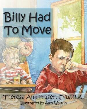 Billy Had to Move: A Foster Care Story by Theresa Ann Fraser