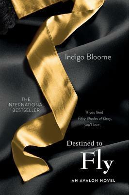 Destined to Fly: An Avalon Novel by Indigo Bloome