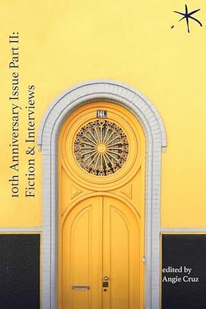 10th Anniversary Issue Part II, Fiction &amp; Interviews: An Aster(ix) Anthology, December 2023 by Angie Cruz