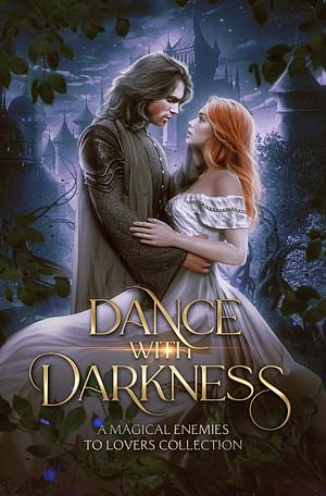 Dance with Darkness: A Magical Enemies to Lovers Anthology by A.M. Matsuda, Rae Hendricks, Rae Hendricks, Sai Marie Johnson